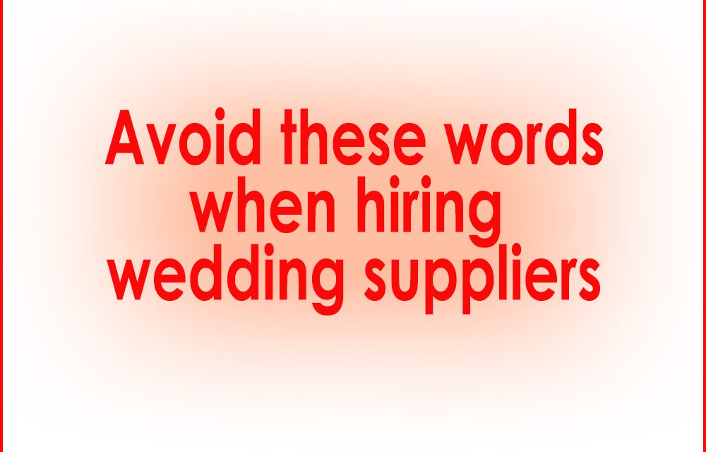 The words that don’t help you find the RIGHT wedding vendors
